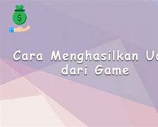 Cara Dapat Uang Dari Game Online